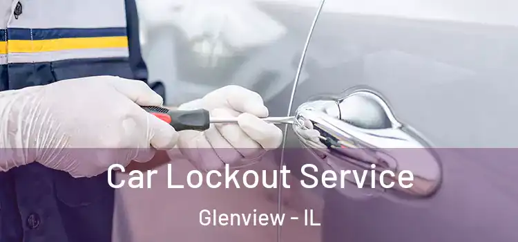 Car Lockout Service Glenview - IL