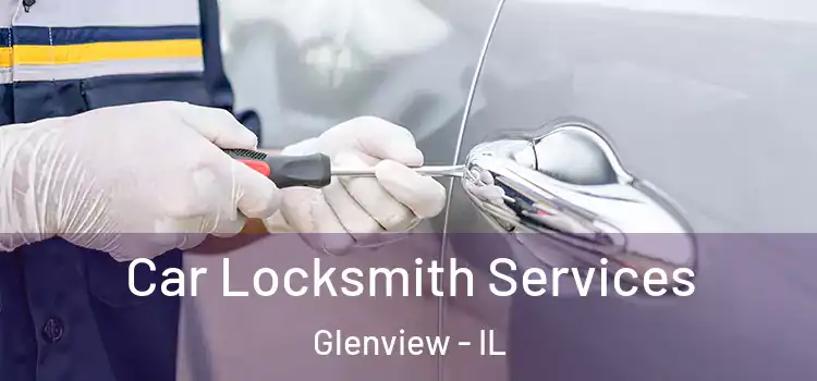 Car Locksmith Services Glenview - IL