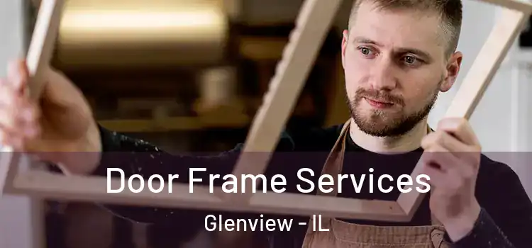  Door Frame Services Glenview - IL