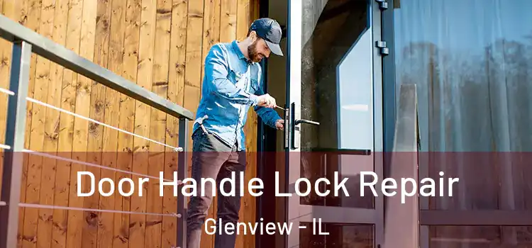 Door Handle Lock Repair Glenview - IL