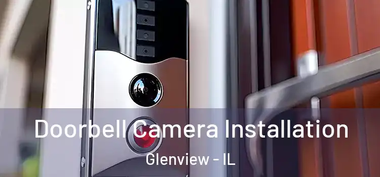  Doorbell Camera Installation Glenview - IL