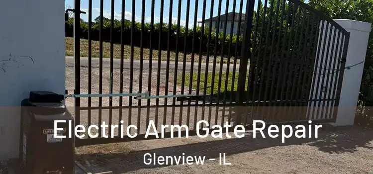 Electric Arm Gate Repair Glenview - IL