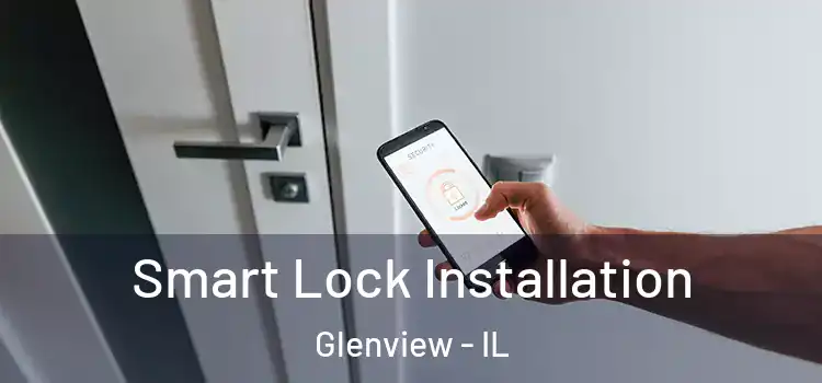  Smart Lock Installation Glenview - IL